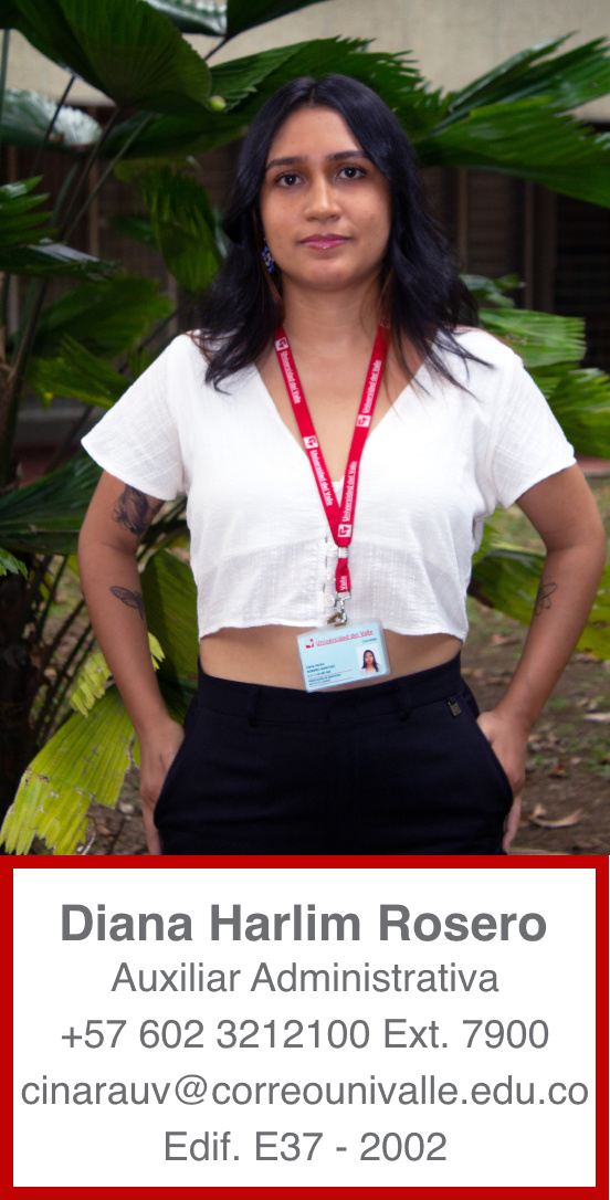 Diana Harlim Rosero. Auxiliar Administrativa. Correo: cinarauv@correounivalle.edu.co